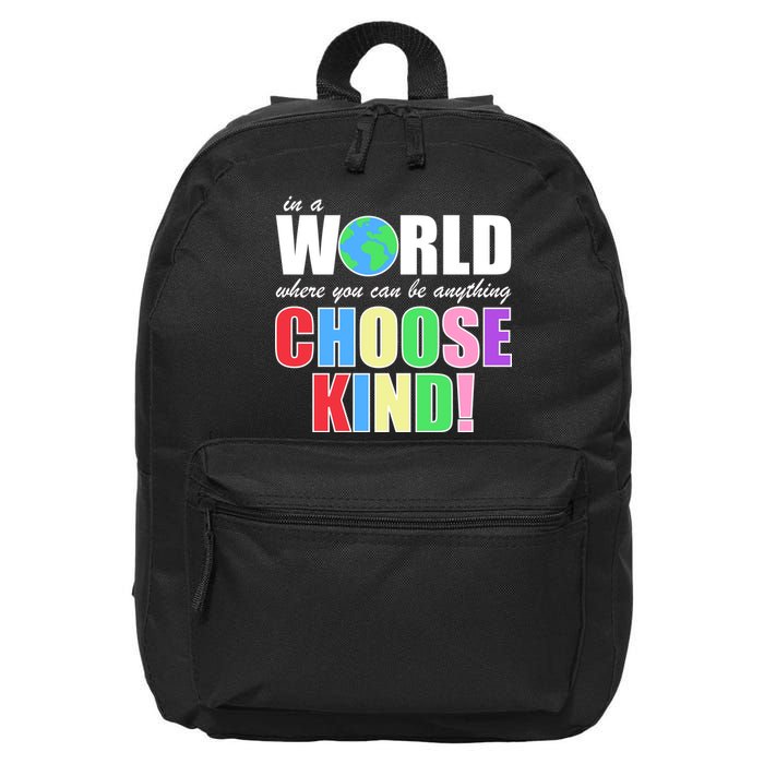 In a World Where You Can Be Anything Choose Kind 16 in Basic Backpack