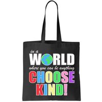 In a World Where You Can Be Anything Choose Kind Bag
