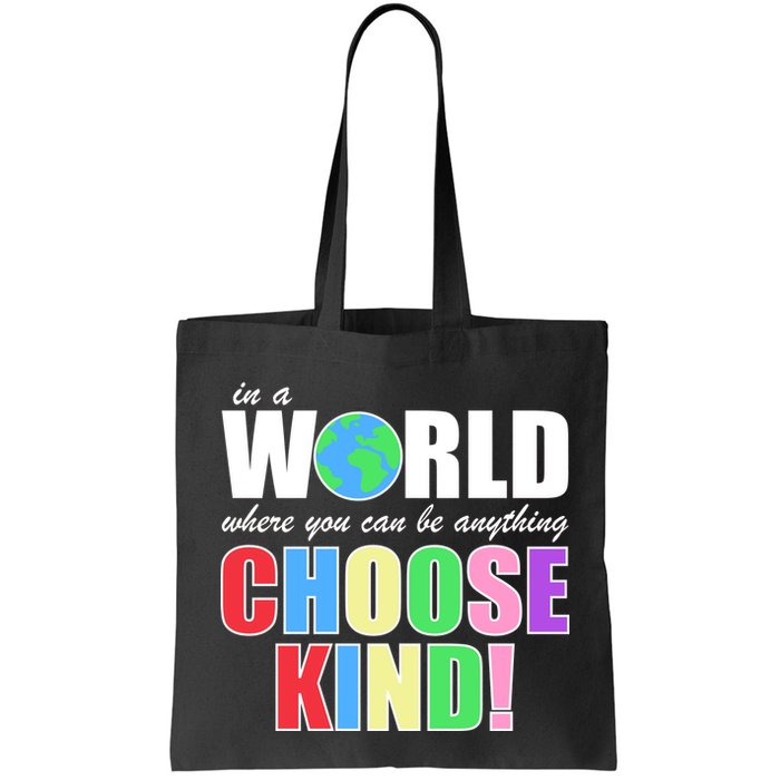 In a World Where You Can Be Anything Choose Kind Bag