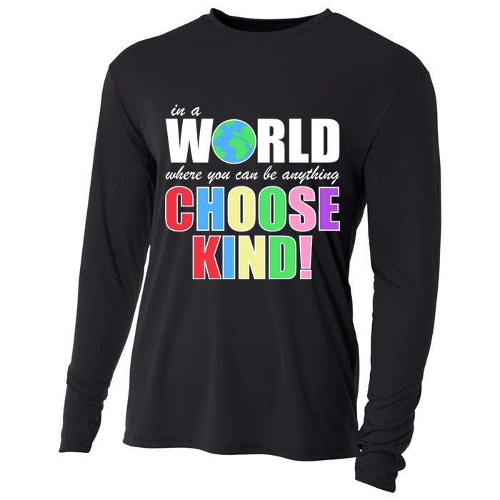 In a World Where You Can Be Anything Choose Kind Cooling Performance Long Sleeve Crew