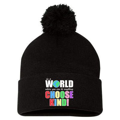 In a World Where You Can Be Anything Choose Kind Pom Pom 12in Knit Beanie
