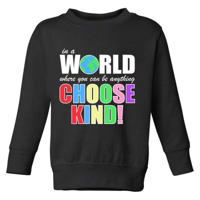 In a World Where You Can Be Anything Choose Kind Toddler Sweatshirt