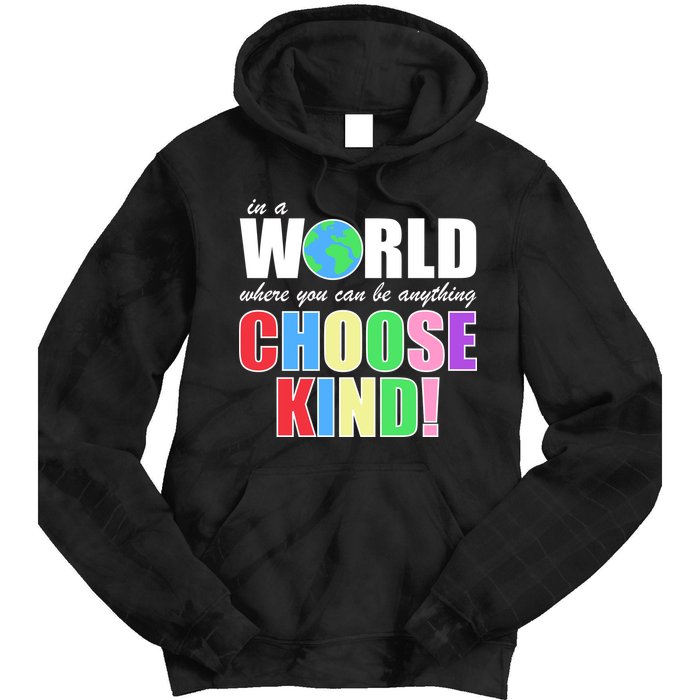 In a World Where You Can Be Anything Choose Kind Tie Dye Hoodie