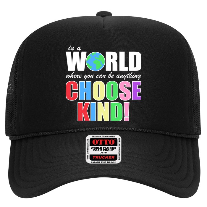 In a World Where You Can Be Anything Choose Kind Trucker Hat