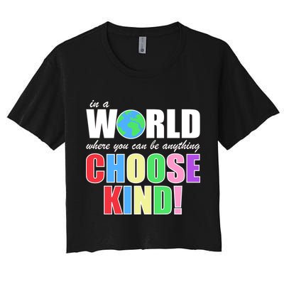In a World Where You Can Be Anything Choose Kind Crop Top