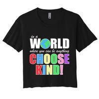 In a World Where You Can Be Anything Choose Kind Crop Top