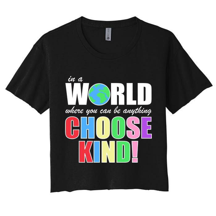 In a World Where You Can Be Anything Choose Kind Crop Top