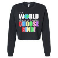 In a World Where You Can Be Anything Choose Kind Cropped Pullover Crew