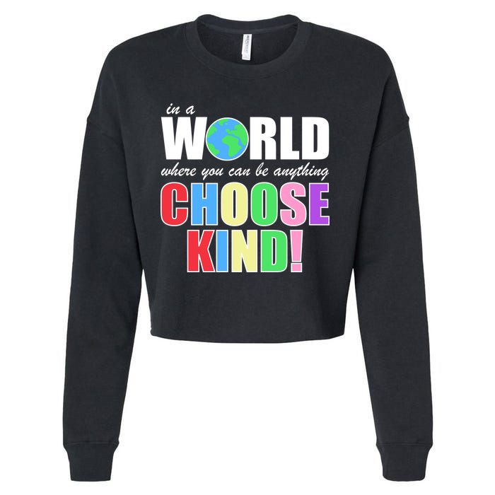 In a World Where You Can Be Anything Choose Kind Cropped Pullover Crew