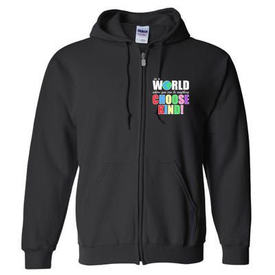 In a World Where You Can Be Anything Choose Kind Full Zip Hoodie