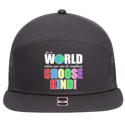 In a World Where You Can Be Anything Choose Kind 7 Panel Mesh Trucker Snapback Hat