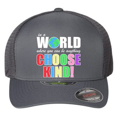 In a World Where You Can Be Anything Choose Kind Flexfit Unipanel Trucker Cap