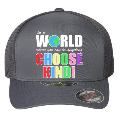 In a World Where You Can Be Anything Choose Kind Flexfit Unipanel Trucker Cap