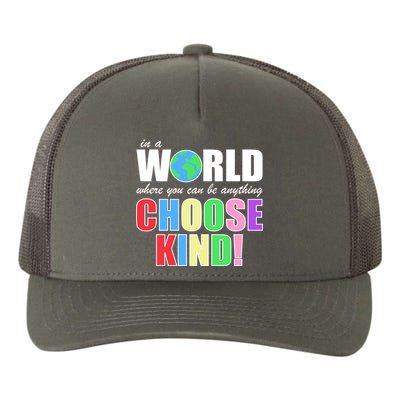 In a World Where You Can Be Anything Choose Kind Yupoong Adult 5-Panel Trucker Hat