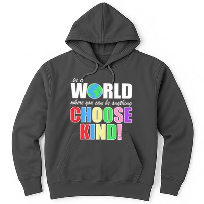 In a World Where You Can Be Anything Choose Kind Hoodie
