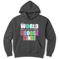In a World Where You Can Be Anything Choose Kind Hoodie