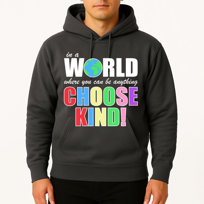 In a World Where You Can Be Anything Choose Kind Hoodie