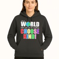 In a World Where You Can Be Anything Choose Kind Hoodie
