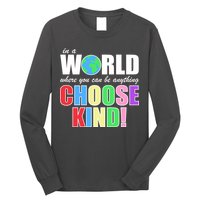 In a World Where You Can Be Anything Choose Kind Long Sleeve Shirt