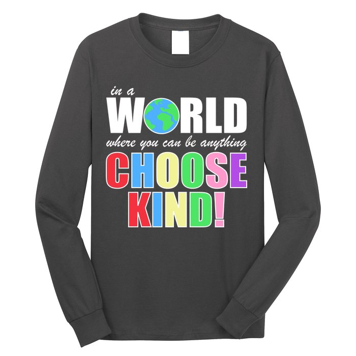 In a World Where You Can Be Anything Choose Kind Long Sleeve Shirt