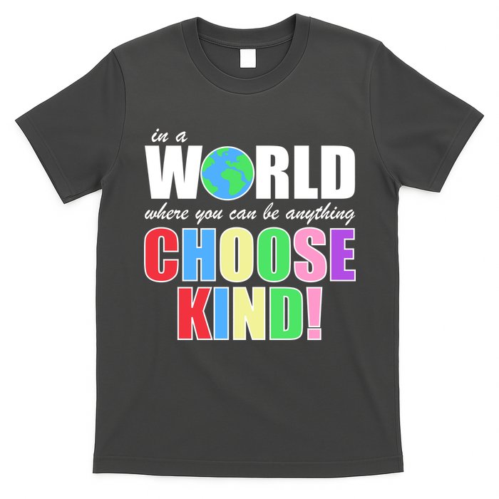 In a World Where You Can Be Anything Choose Kind T-Shirt