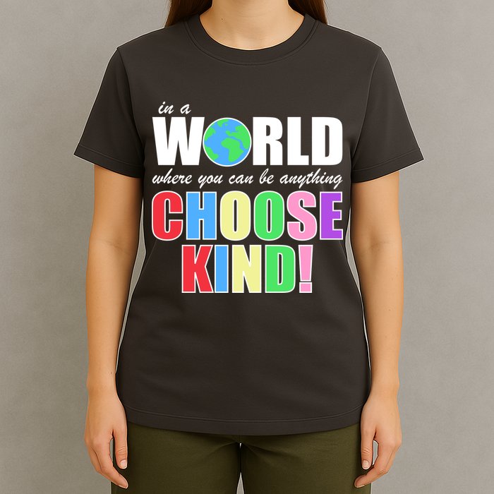 In a World Where You Can Be Anything Choose Kind T-Shirt