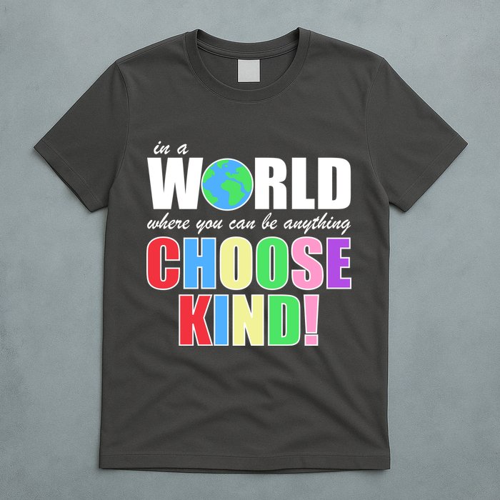 In a World Where You Can Be Anything Choose Kind T-Shirt