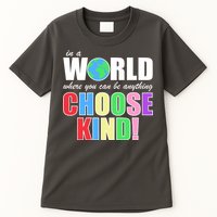 In a World Where You Can Be Anything Choose Kind Tall T-Shirt
