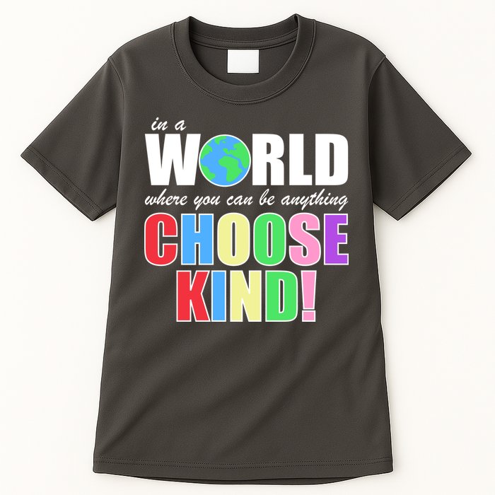 In a World Where You Can Be Anything Choose Kind Tall T-Shirt
