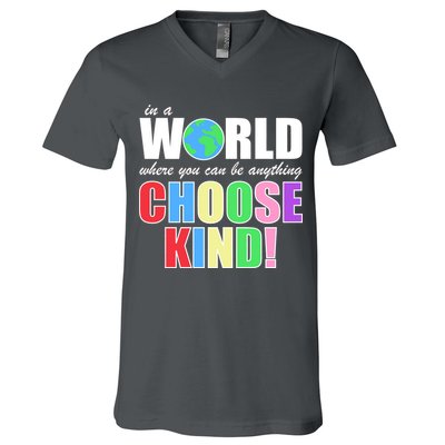 In a World Where You Can Be Anything Choose Kind V-Neck T-Shirt