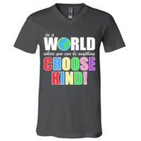 In a World Where You Can Be Anything Choose Kind V-Neck T-Shirt