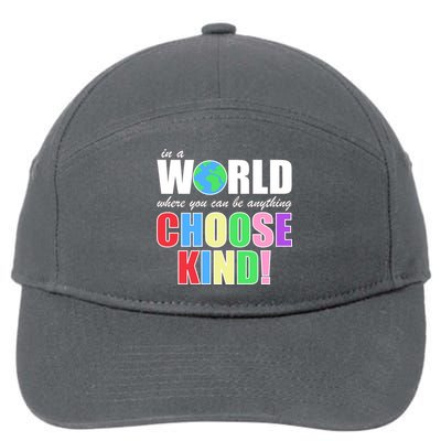 In a World Where You Can Be Anything Choose Kind 7-Panel Snapback Hat