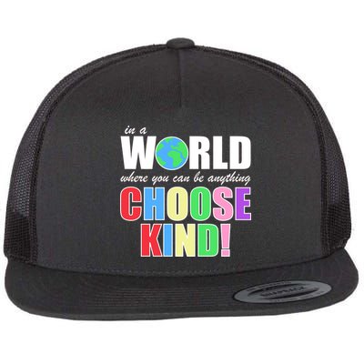 In a World Where You Can Be Anything Choose Kind Flat Bill Trucker Hat