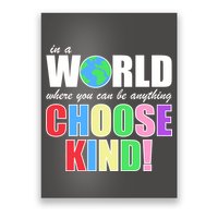 In a World Where You Can Be Anything Choose Kind Poster