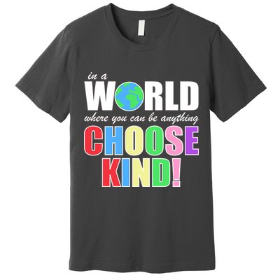 In a World Where You Can Be Anything Choose Kind Premium T-Shirt