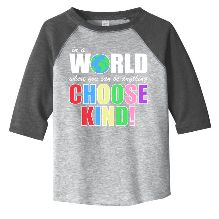 In a World Where You Can Be Anything Choose Kind Toddler Fine Jersey T-Shirt