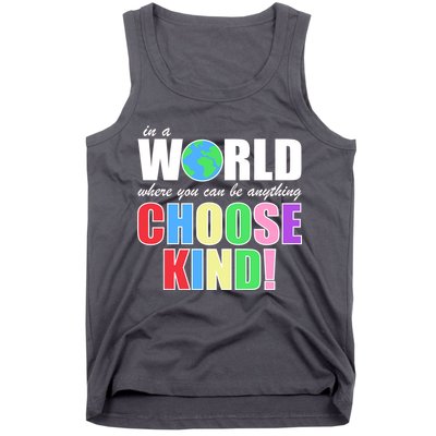 In a World Where You Can Be Anything Choose Kind Tank Top