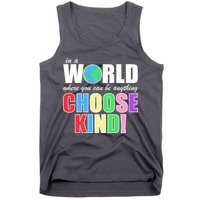 In a World Where You Can Be Anything Choose Kind Tank Top