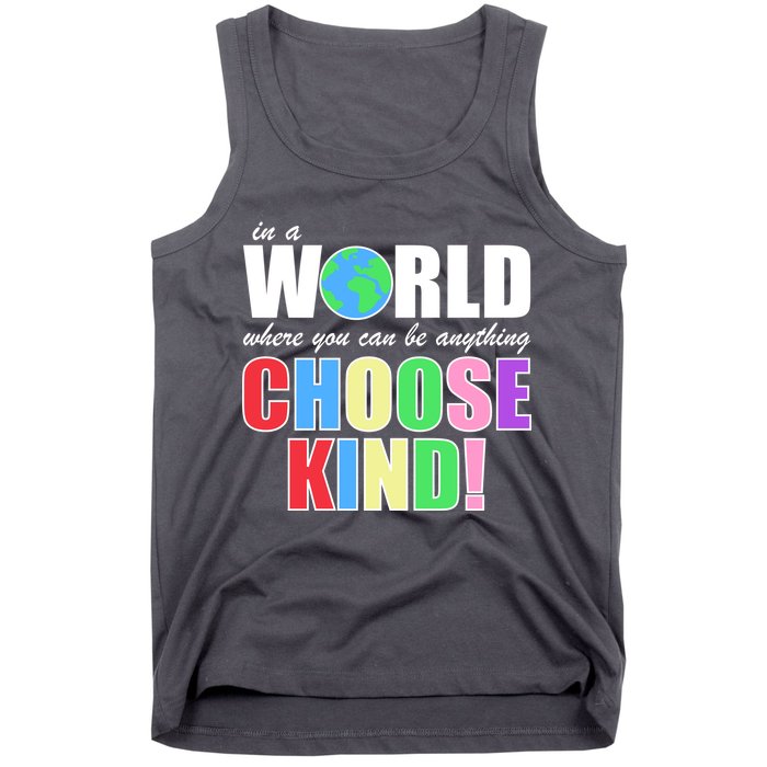 In a World Where You Can Be Anything Choose Kind Tank Top