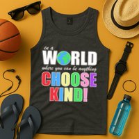 In a World Where You Can Be Anything Choose Kind Tank Top
