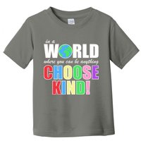 In a World Where You Can Be Anything Choose Kind Toddler T-Shirt