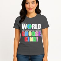 In a World Where You Can Be Anything Choose Kind Womens T-Shirt