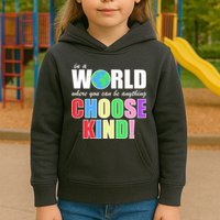 In a World Where You Can Be Anything Choose Kind Kids Hoodie