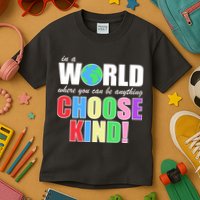 In a World Where You Can Be Anything Choose Kind Kids T-Shirt