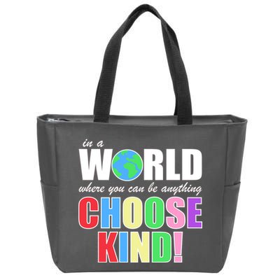 In a World Where You Can Be Anything Choose Kind Zip Tote Bag