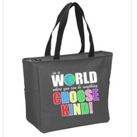 In a World Where You Can Be Anything Choose Kind Zip Tote Bag