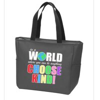 In a World Where You Can Be Anything Choose Kind Zip Tote Bag