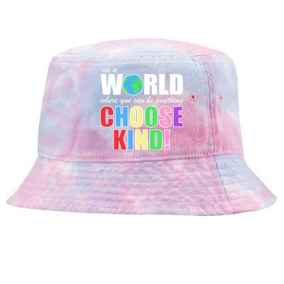 In a World Where You Can Be Anything Choose Kind Tie-Dyed Bucket Hat