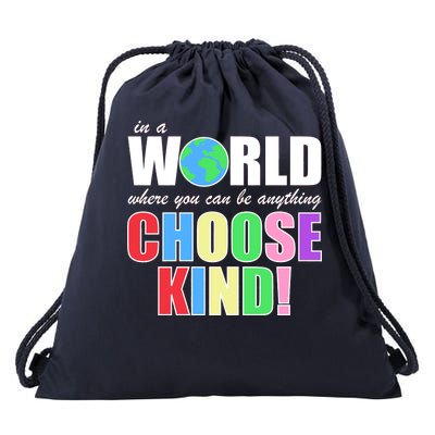 In a World Where You Can Be Anything Choose Kind Drawstring Bag