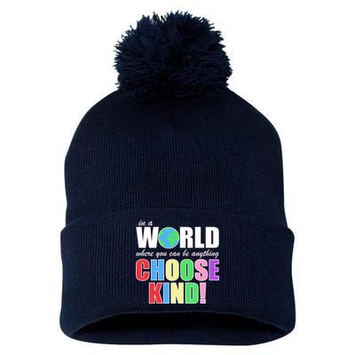 In a World Where You Can Be Anything Choose Kind Pom Pom 12in Knit Beanie